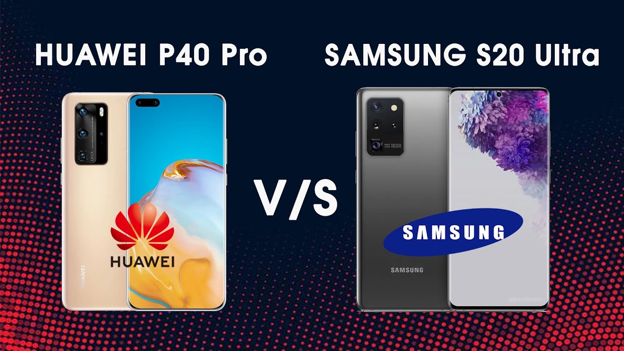 Samsung vs 23. Huawei p40 Pro Max. Самсунг p40 Pro. Самсунг s20 Ultra s20fe и s20. Samsung vs Huawei.